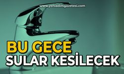 Bu gece sular kesilecek