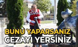 Bunu yaparsanız cezayı yersiniz