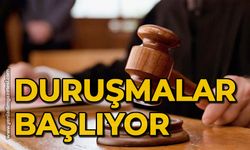 Duruşmalar başlıyor