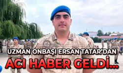 Uzman Onbaşı Ersan Tatar'dan acı haber