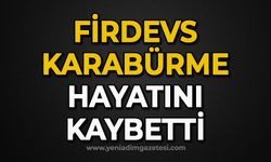 Firdevs Karabürme hayatını kaybetti