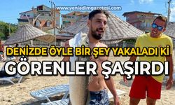 Denizde öyle bir şey yakaladı ki görenler şaşırdı