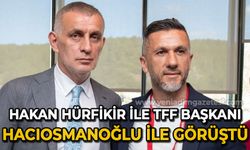 Hakan Hürfikir TFF Başkanı İbrahim Hacıosmanoğlu ile görüştü