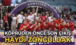 Köprüden önce son çıkış: Haydi Zonguldak