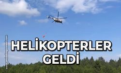 Helikopterler geldi