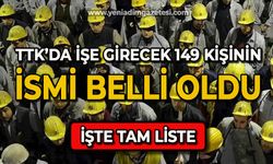 TTK’da işe girecek 149 kişinin  ismi belli oldu: İşte tam liste