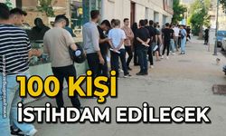 100 kişi istihdam edilecek