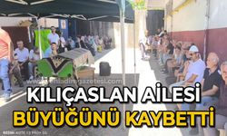 Kılıçaslan ailesi büyüğünü kaybetti