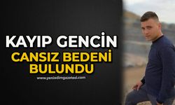 Kayıp gencin cansız bedeni bulundu