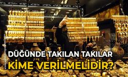 Düğünde takılan takılar kime verilmelidir?