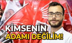 Kimsenin adamı değilim!