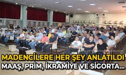 Madencilere her şey anlatıldı: Maaş, prim, ikramiye ve sigorta