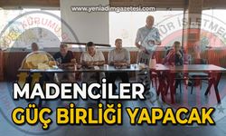 Madenciler güç birliği yapacak