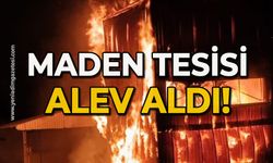 Maden tesisi alev aldı!