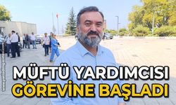 Müftü yardımcısı görevine başladı