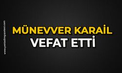 Münevver Karail vefat etti