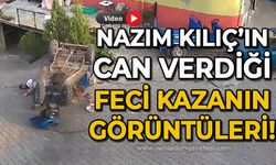 Nazım Kılıç'ın can verdiği feci kazanın görüntüleri ortaya çıktı