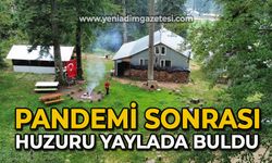 Pandemi sonrası huzuru yaylada buldu