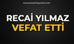 Recai Yılmaz vefat etti