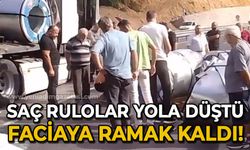 Tırın üzerinde saç rulo yola düştü: Faciaya ramak kaldı!