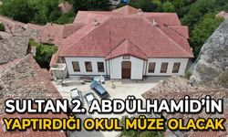 Sultan 2. Abdülhamid'in yaptırdığı okul müze olacak