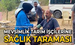 Mevsimlik tarım işçilerine sağlık taraması