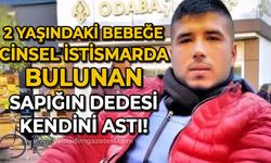 2 yaşındaki bebeğe cinsel istismarda bulunan sapığın dedesi kendini astı!