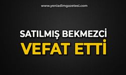 Satılmış Bekmezci vefat etti