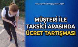 Müşteri ile taksici arasında ücret tartışması