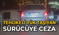 Trafikte tehlikeli bir şekilde yük taşıyan sürücüye ceza