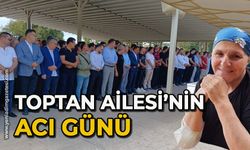 Toptan Ailesi’nin Acı Günü