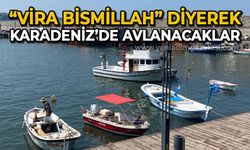 Balıkçılar "Vira Bismillah" diyerek Karadeniz'de av yapacaklar