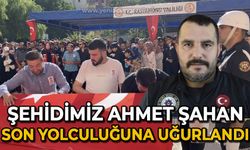 Şehidimiz Ahmet Şahan son yolculuğuna uğurlandı