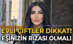 Evli çiftler aman dikkat: Eşinizin rızası olmalı!