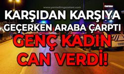 Karşıdan karşıya geçerken araba çarptı: Genç kadın can verdi!