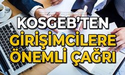 KOSGEB'ten girişimcilere önemli çağrı