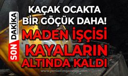 Kaçak ocakta göçük: Madenci kayaların altında kaldı!