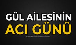 Gül ailesinin acı günü