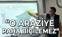 O araziye paha biçilemez