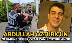 Abdullah Öztürk'ün ölümüne sebep olan zanlı tutuklandı!