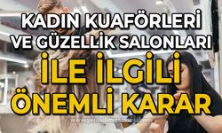 Kadın kuaförleri ve güzellik salonları ile ilgili önemli karar