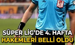 Süper Lig'de 4. hafta hakemleri belli oldu