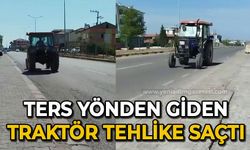 Ters yönden giden traktör tehlike saçtı