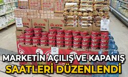 Marketin açılış ve kapanış saatleri düzenlendi