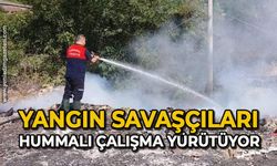 Yangın savaşçıları hummalı çalışma yürütüyor