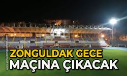 Zonguldak gece maçına çıkacak