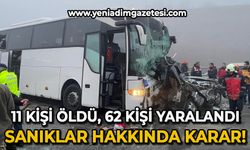 11 kişinin öldüğü, 62 kişinin yaralandığı katliam gibi kazanın sanıkları hakim karşısında