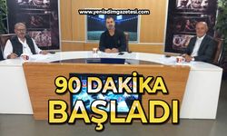 90 Dakika başladı