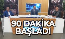 90 Dakika başladı