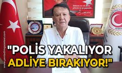 "Polis yakalıyor. adliye bırakıyor!"